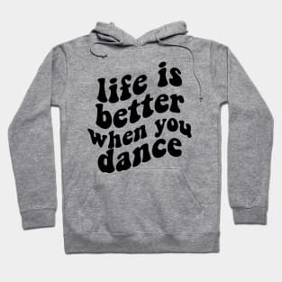 life is better when you dance , funny dancer Hoodie